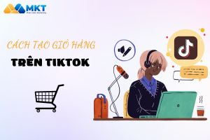 Cách tạo giỏ hàng trên TikTok