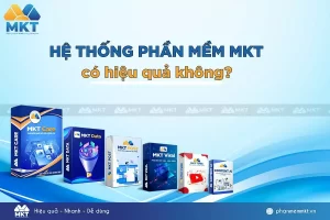 Phần mềm MKT có hiệu quả không?