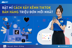 cách xây kênh TikTok bán hàng