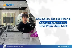 Chủ Salon Tóc Hải Phòng Tăng Doanh Thu Gấp 20 Lần Nhờ Đổi Mới Với Phần Mềm MKT