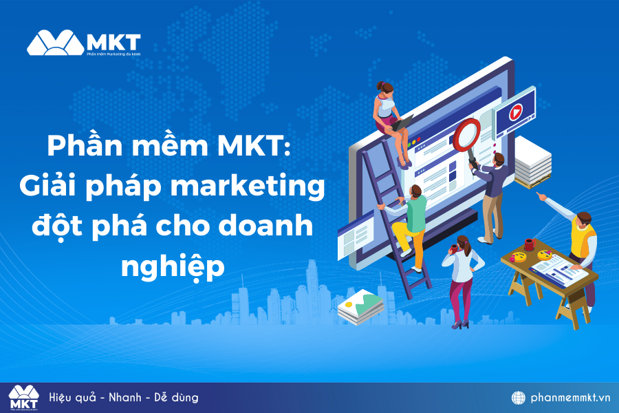 Sự uy tín của Phần mềm MKT - Lựa chọn hoàn hảo cho doanh nghiệp