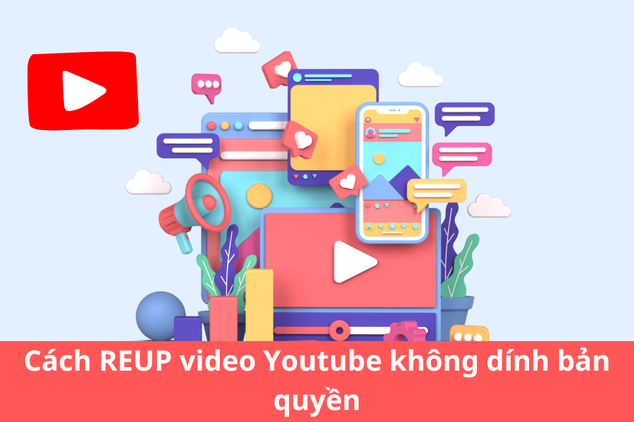 cách reup video youtube không dính bản quyền