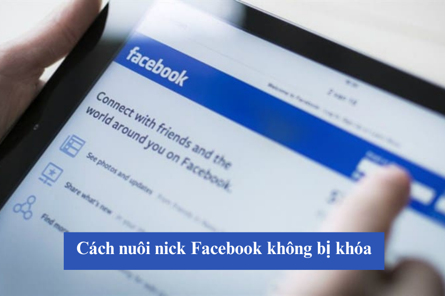 Cách nuôi nick Facebook không bị khóa
