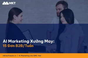 AI Marketing Cho Xưởng May Gia Công: 15 Đơn B2B Mỗi Tuần Không Cold Call