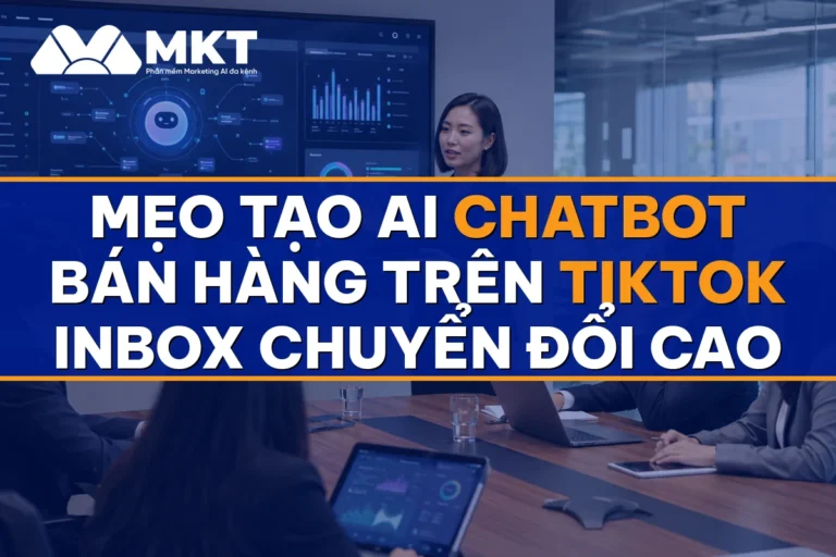 Mẹo Tạo AI Chatbot Bán Hàng Trên TikTok Inbox Chuyển Đổi Cao