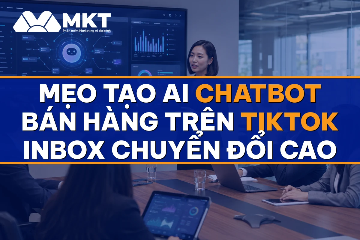 Mẹo Tạo AI Chatbot Bán Hàng Trên TikTok Inbox Chuyển Đổi Cao